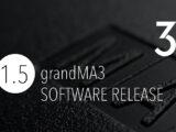 grandMA3 software release 1.5.: New Features and workflow improvements